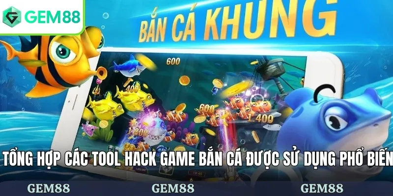 Tổng hợp các tool hack game bắn cá được sử dụng phổ biến