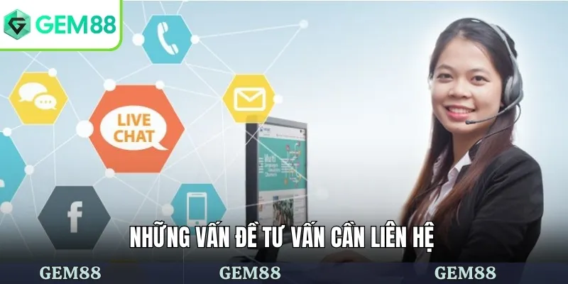 Liên Hệ 2 Những vấn đề tư vấn cần liên hệ