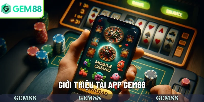 Tải App GEM88 1 Giới thiệu về app GEM88