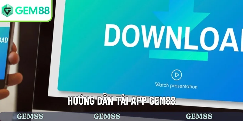 Tải App GEM88 3 Hướng dẫn tải app GEM88